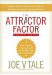 The Attractor Factor: 5 Easy Steps for Creating Wealth (Or Anything Else) from the Inside Out