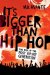  It's Bigger Than Hip Hop: The Rise of the Post-Hip-Hop Generation
