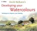  David Bellamy's Developing Your Watercolours: Techniques to Improve Your Painting