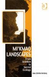 Mi'kmaq Landscapes : From Animism to Sacred Ecology [Click for larger image]
