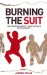 Burning the Suit : Fighting Back Against the Aftershock of Redundancy cover
