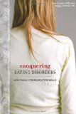 Conquering Eating Disorders : How Family Communication Heals [Click for larger image]