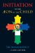 Initiation in the Aeon of the Child : The Inward Journey cover