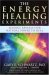 The Energy Healing Experiments : Science Reveals Our Natural Power to Heal cover