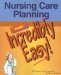 Nursing Care Planning Made Incredibly Easy! cover