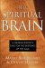 The Spiritual Brain : A Neuroscientist's Case for the Existence of the Soul cover