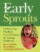 Early Sprouts : Cultivating Healthy Food Choices in Young Children cover
