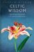 Celtic Wisdom : Timeless Wisdom in Poetry and Prose cover