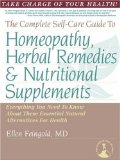The Complete Self-Care Guide to Homeopathy, Herbal Remedies and Nutritional Supplements : Everything You Need to Know About These Essential Natural Alternatives for Health [Click for larger image]