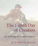 The Eighth Day of Creation : An Anthology of Christian Scripture [Click for larger image]