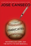 Vindicated : Big Names, Big Liars, and the Battle to Save Baseball [Click for larger image]