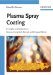 Plasma Spray Coating : Principles and Applications cover
