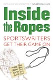 Inside the Ropes : Sportswriters Get Their Game on [Click for larger image]