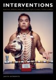 Interventions : Native American Art for Far-flung Territories [Click for larger image]