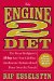 The Engine 2 Diet : The Texas Firefighter's 28-day Save-your-life Plan That Lowers Cholesterol and Burns Away the Pounds cover