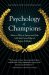 Psychology of Champions : How to Win at Sports and Life With the Focus Edge of Super-Athletes cover
