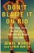 Don't Blame It on Rio : The Real Deal Behind Why Men Go to Brazil for Sex cover