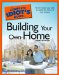 The Complete Idiot's Guide To Building Your Own Home cover