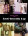 Simply Irresistible Bags : 45 Designs for Going Out, Looking Chic, and Shopping Green cover