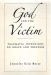  God and the Victim: Traumatic Intrusions on Grace and Freedom