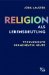 Religion Als Lebensdeutung : Theologische Hermeneutik Heute cover