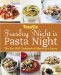Tuesday Night Is Pasta Night : The Eat Well Cookbook of Meals in a Hurry cover