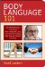 Body Language 101 : The Ultimate Guide to Knowing When People Are Lying, How They Are Feeling, What They Are Thinking, and More cover