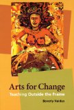 Arts for Change : Teaching Outside the Frame [Click for larger image]