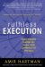 Ruthless Execution : What Business Leaders Do When Their Companies Hit the Wall cover