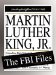 Martin Luther King, Jr. : The FBI Files cover