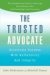 The Trusted Advocate: Accelerate Success With Authenticity and Integrity