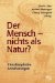 Der Mensch - Nichts Als Natur : Interdisziplinare Annaherungen cover