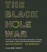 The Black Hole War : My Battle with Stephen Hawking to Make the World Safe for Quantum Mechanics cover