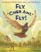 Fly, Cher Ami, Fly! : The Pigeon Who Saved the Lost Battalion cover