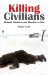 Killing Civilians : Method, Madness and Morality in War cover