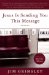 Jesus Is Sending You This Message : Stories cover