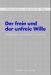 Der Freie Und Der Unfreie Wille : Philosophische Und Theologische Perspektiven cover