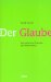 Der Glaube : Eine Katholische Theologie Des Glaubensaktes cover