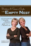 Barbara & Susan's Guide to the Empty Nest : Discovering New Purpose, Passion & Your Next Great Adventure [Click for larger image]