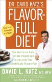 Dr. David Katz's Flavor-Full Diet : Use Your Taste Buds to Lose Pounds nd Inches With This Scientifically Proven Plan [Click for larger image]