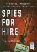 Spies for Hire : The Secret World of Intelligence Outsourcing cover