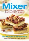 The Mixer Bible : Over 300 Recipes for Your Stand Mixer [Click for larger image]