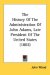 The History Of The Administration Of John Adams, Late President Of The United States cover