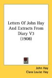 Letters Of John Hay And Extracts From Diary [Click for larger image]