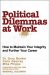 Political Dilemmas at Work : How to Maintain Your Integrity and Further Your Career cover