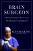  Brain Surgeon: A Doctor's Inspiring Encounters With Mortality and Miracles
