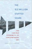 The $12 Million Stuffed Shark : The Curious Economics of Contemporary Art [Click for larger image]