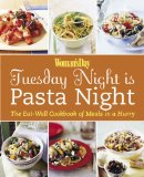 Tuesday Night Is Pasta Night : The Eat Well Cookbook of Meals in a Hurry [Click for larger image]