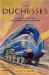 The Duchesses : The Story of Britain's Ultimate Steam Locomotives cover