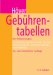 Gebuhrentabellen : Mit Den Erlauterungen Fur Gerichte, Rechtsanwalte, Notare, Rechtsbeistande, Gerichtsvollzieher Und Behorden cover